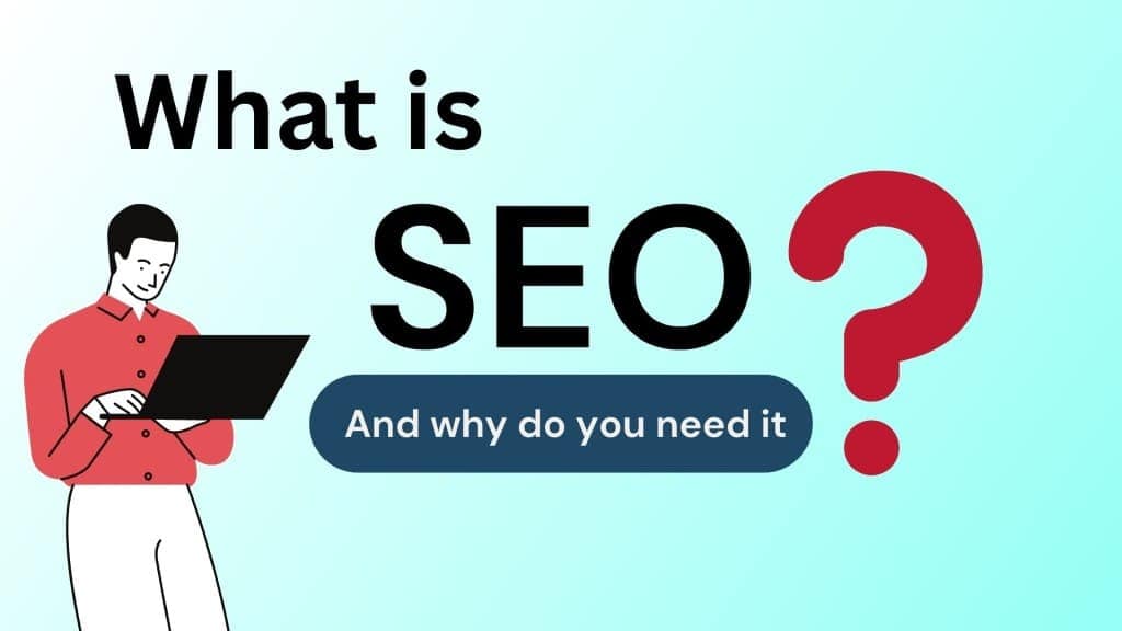 What is SEO? Why do you need it?